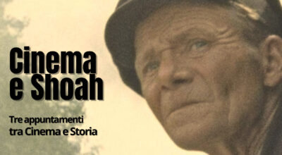 Cinema e Shoah – tre appuntamenti tra Cinema e Storia